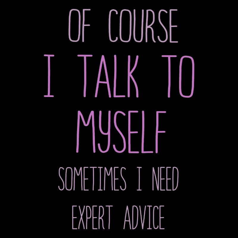 Of Course, I Talk to Myself Sometimes