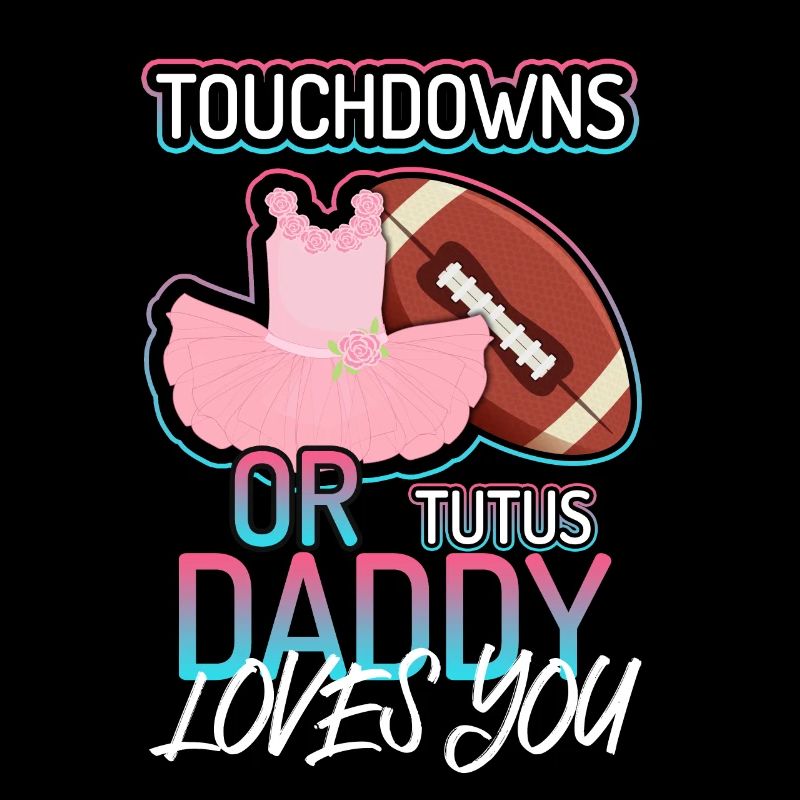 Touchdowns ou Tutus Daddy T’aime