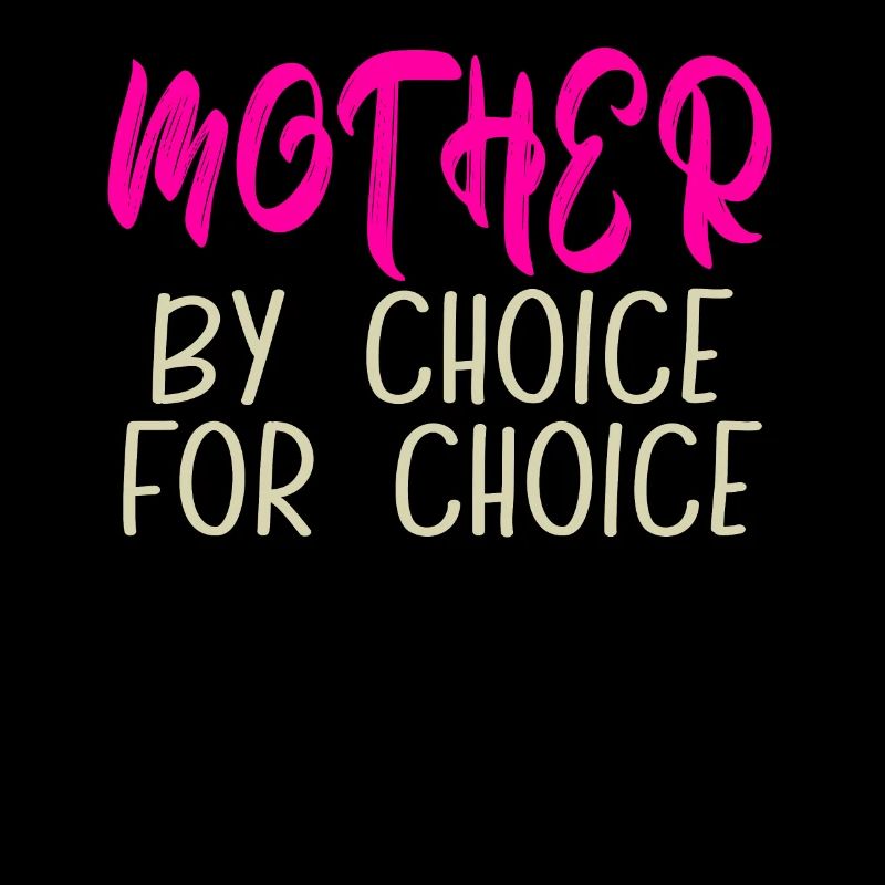 Mère par choix Pour Choix Pro Choice Féministe