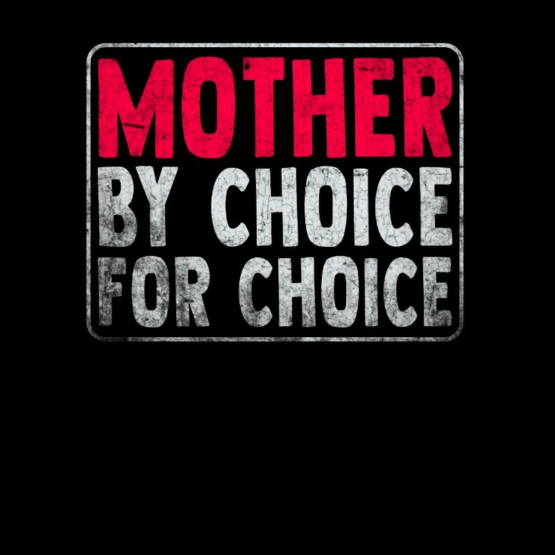Mère par choix Pour Choix Pro Choice Féministe