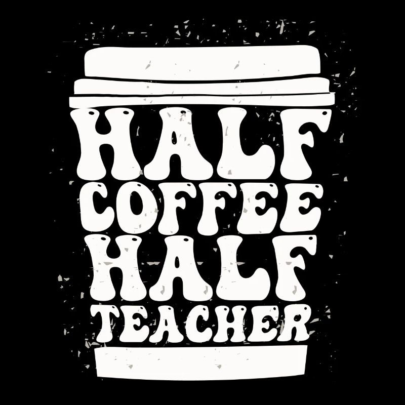 Half Coffee Half Teacher