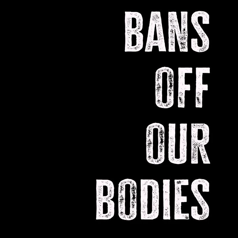 Bannir nos corps protéger la liberté Choisir les femmes