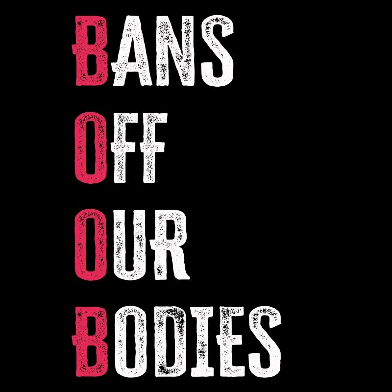 Bans Off Our Bodies Protect Freedom Choose Womens