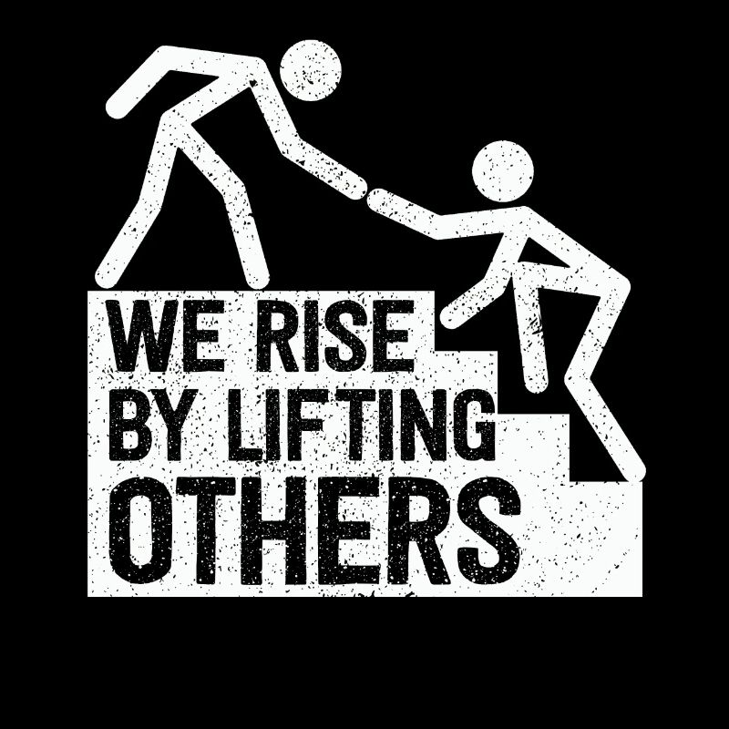 We Rise By Lifting Others Inspirational Quote