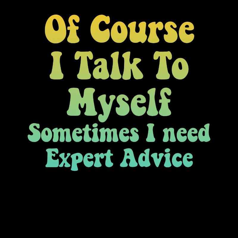 Of Course, I Talk to Myself Sometimes Need Expert