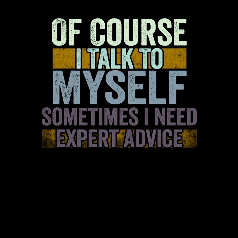 Of Course, I Talk to Myself Sometimes Need Expert