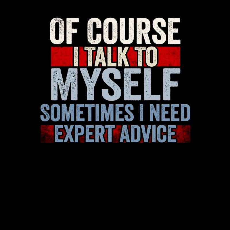 Of Course, I Talk to Myself Sometimes Need Expert