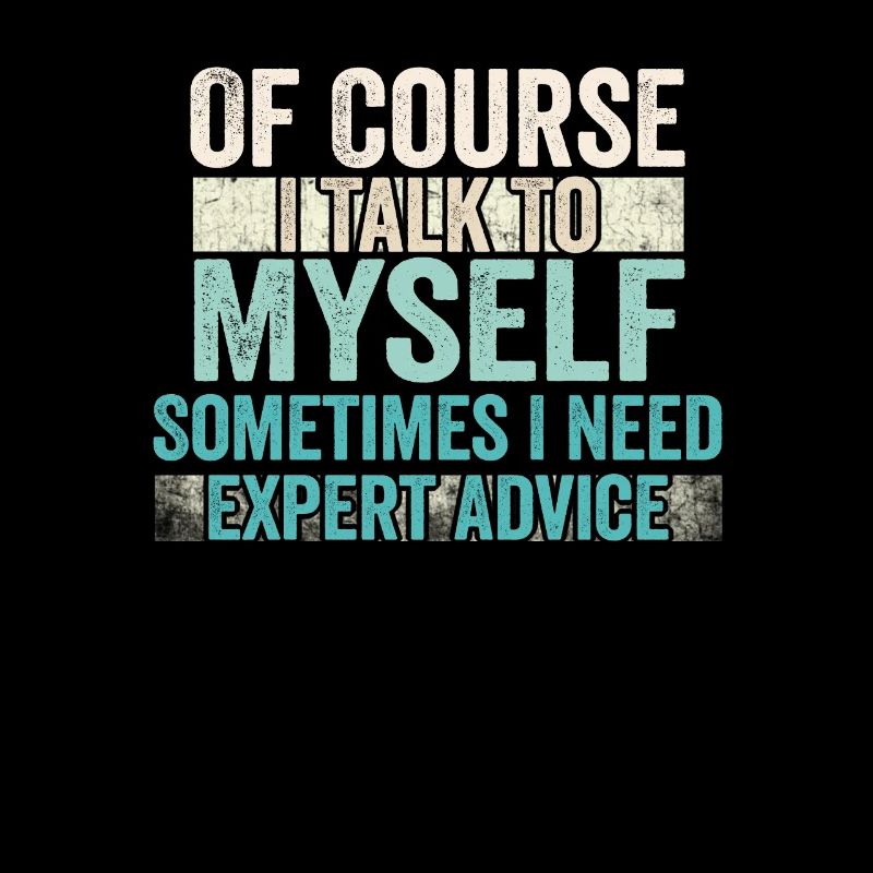 Of Course, I Talk to Myself Sometimes Need Expert