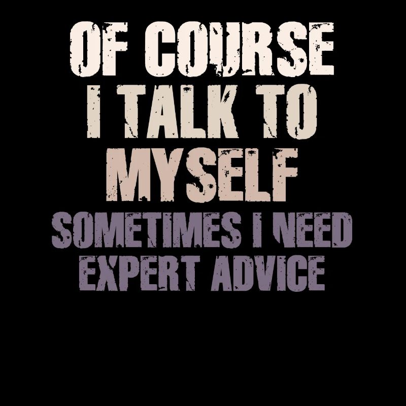 Of Course, I Talk to Myself Sometimes Need Expert