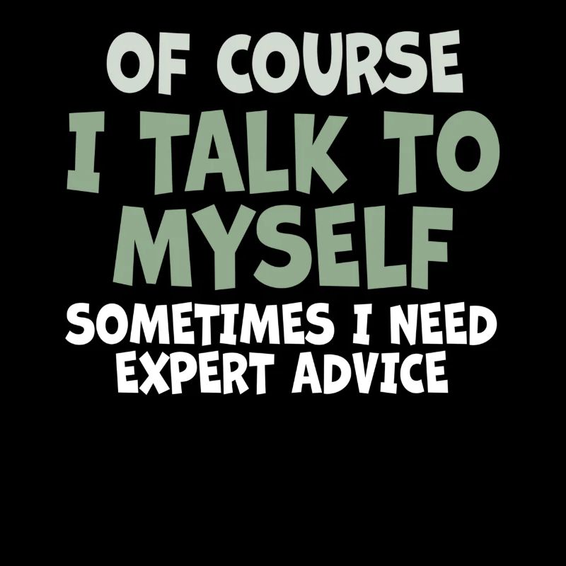 Of Course, I Talk to Myself Sometimes Need Expert