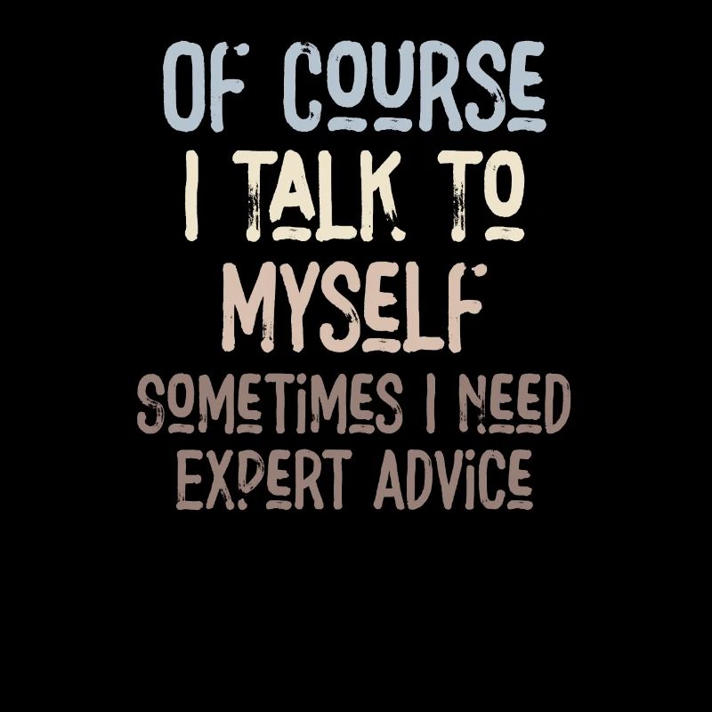 Of Course, I Talk to Myself Sometimes Need Expert