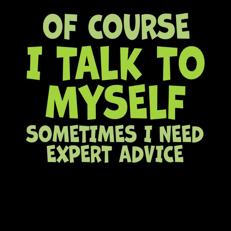 Of Course, I Talk to Myself Sometimes Need Expert