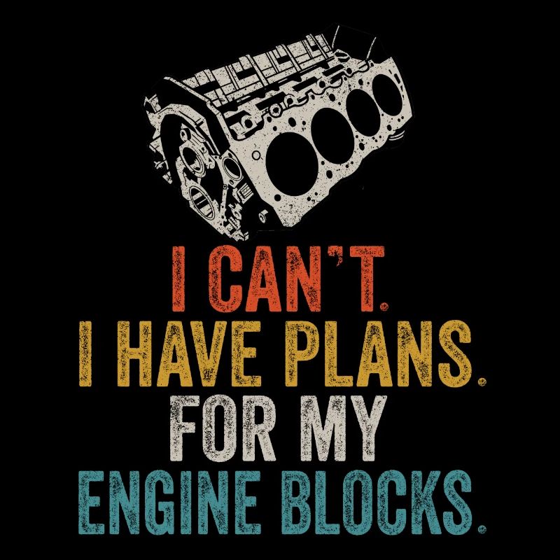 I Cant I Have Plans For My Engine Blocks Vintage