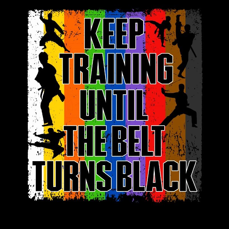 Keep Training Until The Belt Turns Black