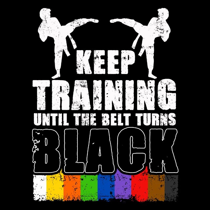 Keep Training Until The Belt Turns Black