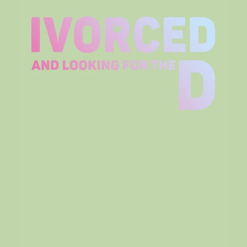 Ivorced And Looking For The D Divorced Tee