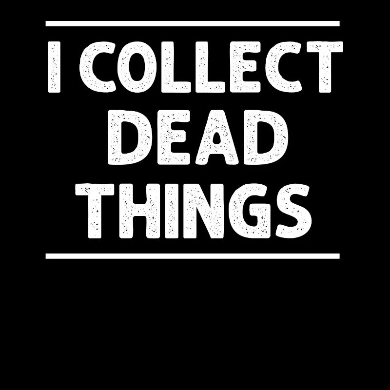 I Collect Dead Things