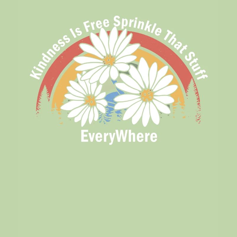 Kindness Is Free Sprinkle That Stuff Everywhere