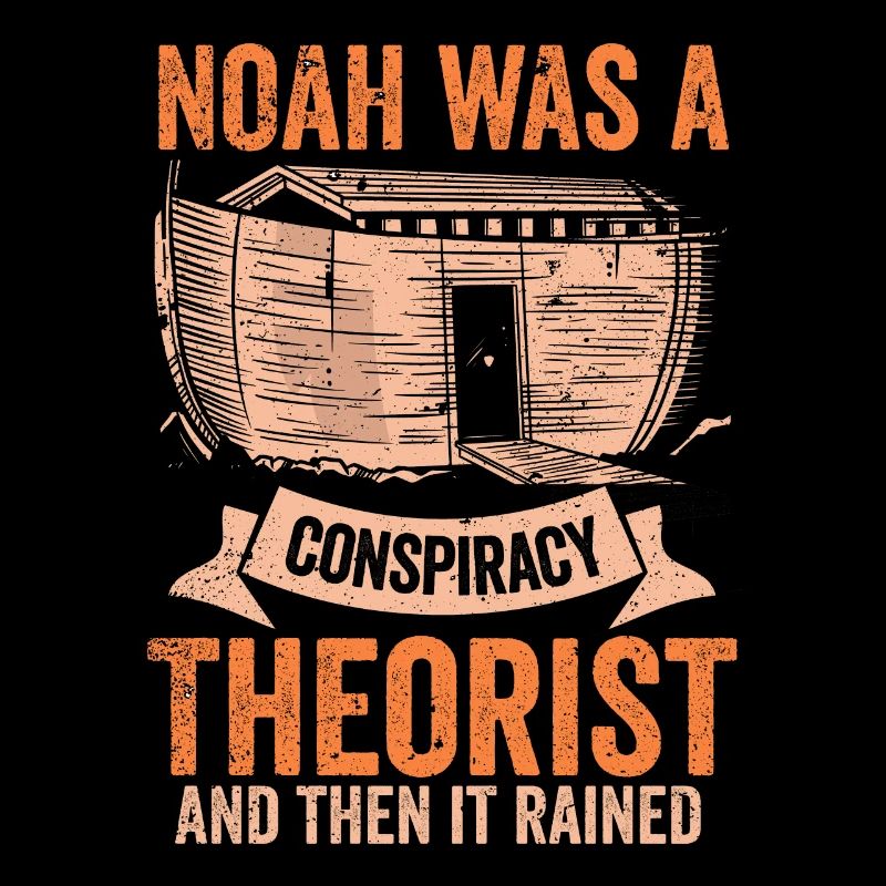 Noah war ein Verschwörungstheoretiker und es regnete