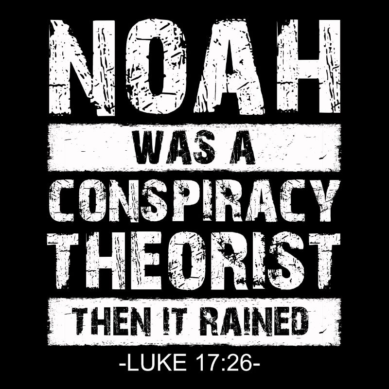 Noah war ein Verschwörungstheoretiker und es regnete