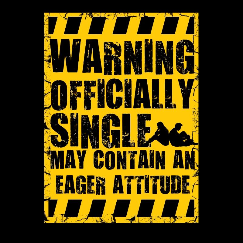 Warning Officially Single Eager Attitude