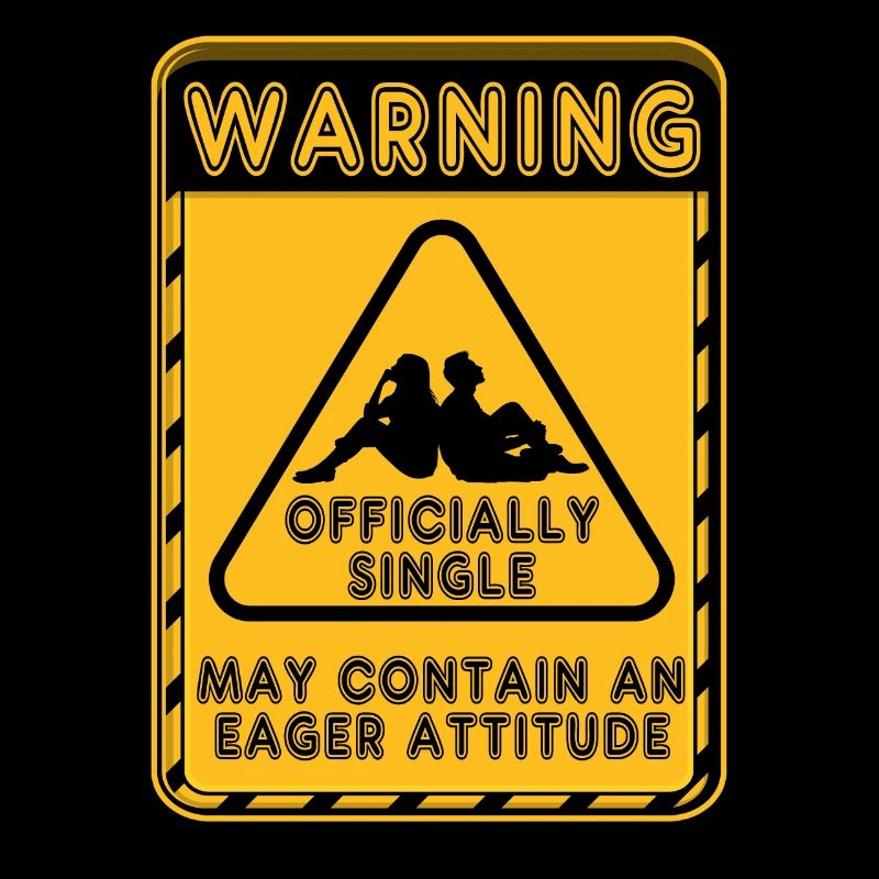 Warning Officially Single Eager Attitude