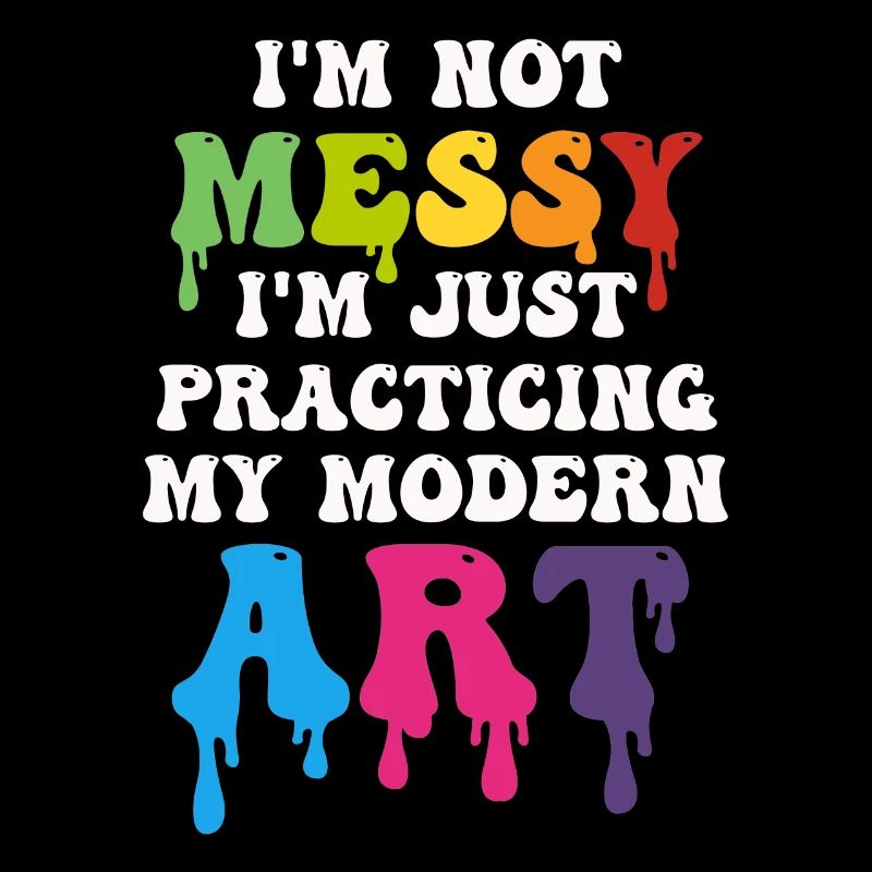 I'm Not A Messy Fun Modern Art Painting