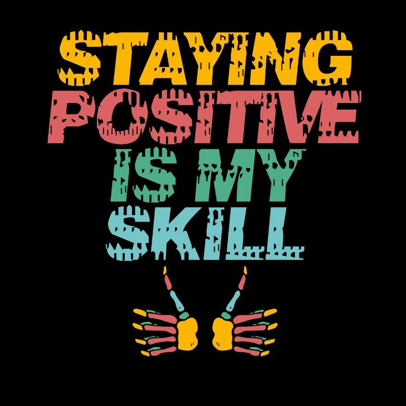 Staying Positive Is My Skill