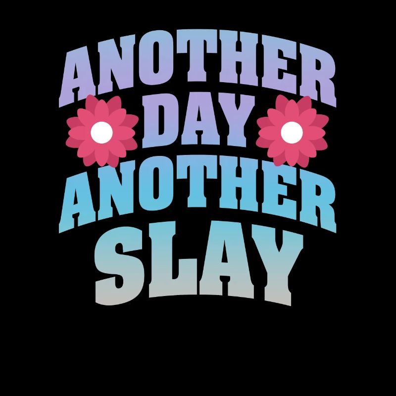 Another Day Another Slay Motivational