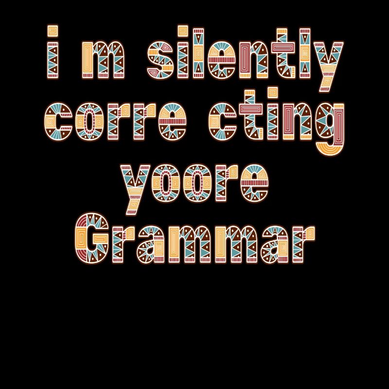 I'm Silently Correcting Your Grammar
