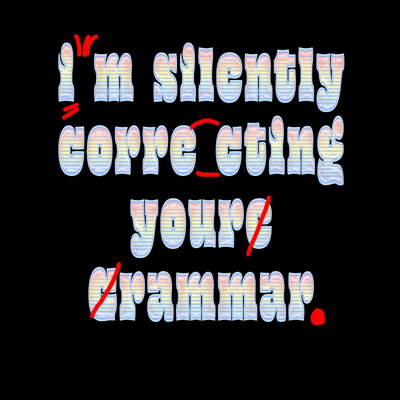 I'm Silently Correcting Your Grammar