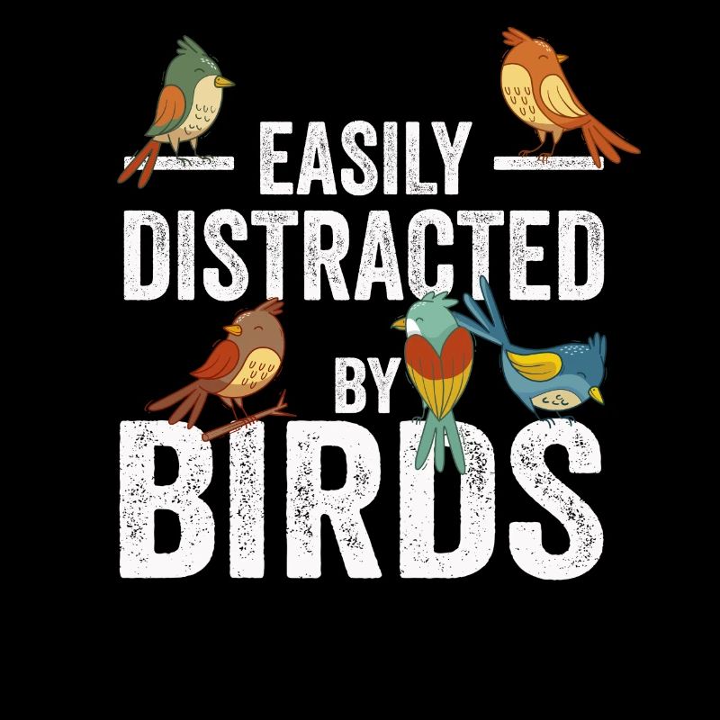 Easily Distracted By Birds Bird Lover