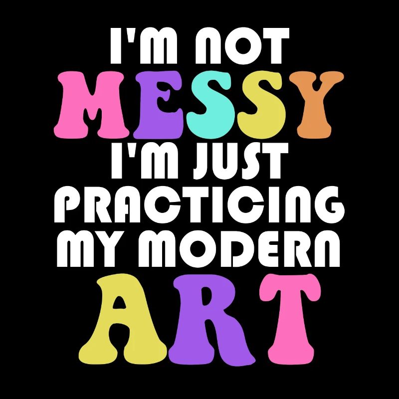 I'm Not A Messy Fun Modern Art Painting