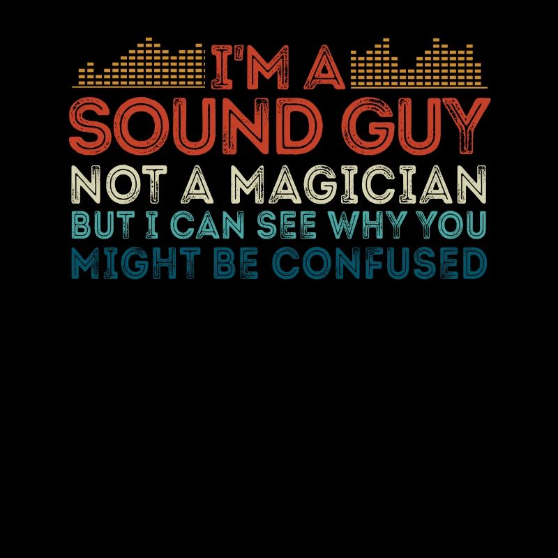 Sound Guy Not A Magician