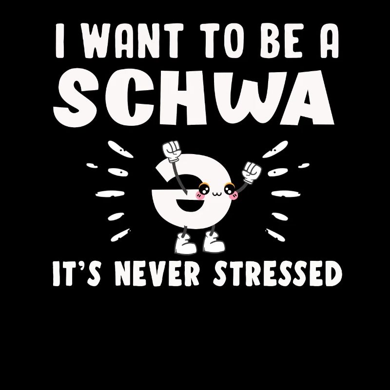 Ich will ein Schwa sein, es ist nie gestresst
