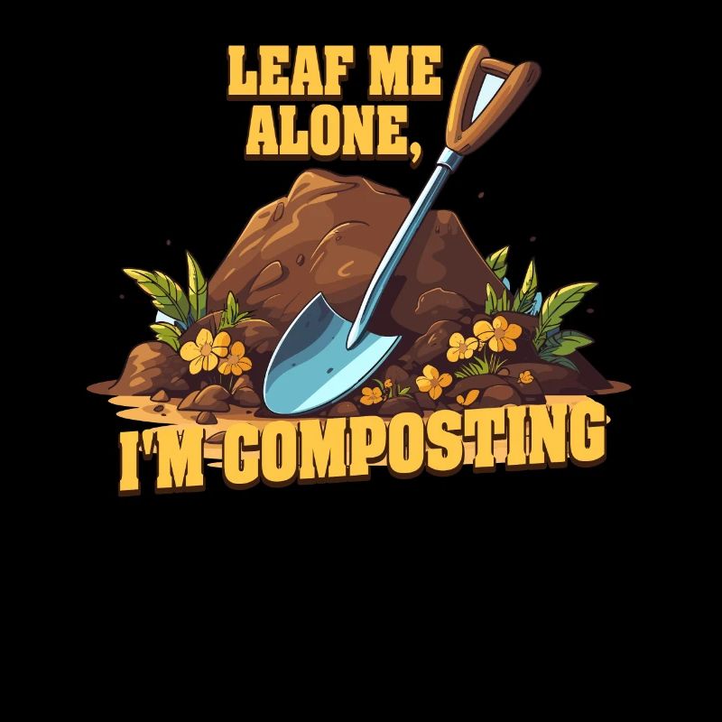 Leaf Me Alone I'm Composting