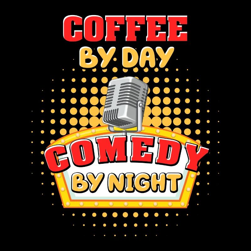 Coffee By Day Comedy By Night Comedian