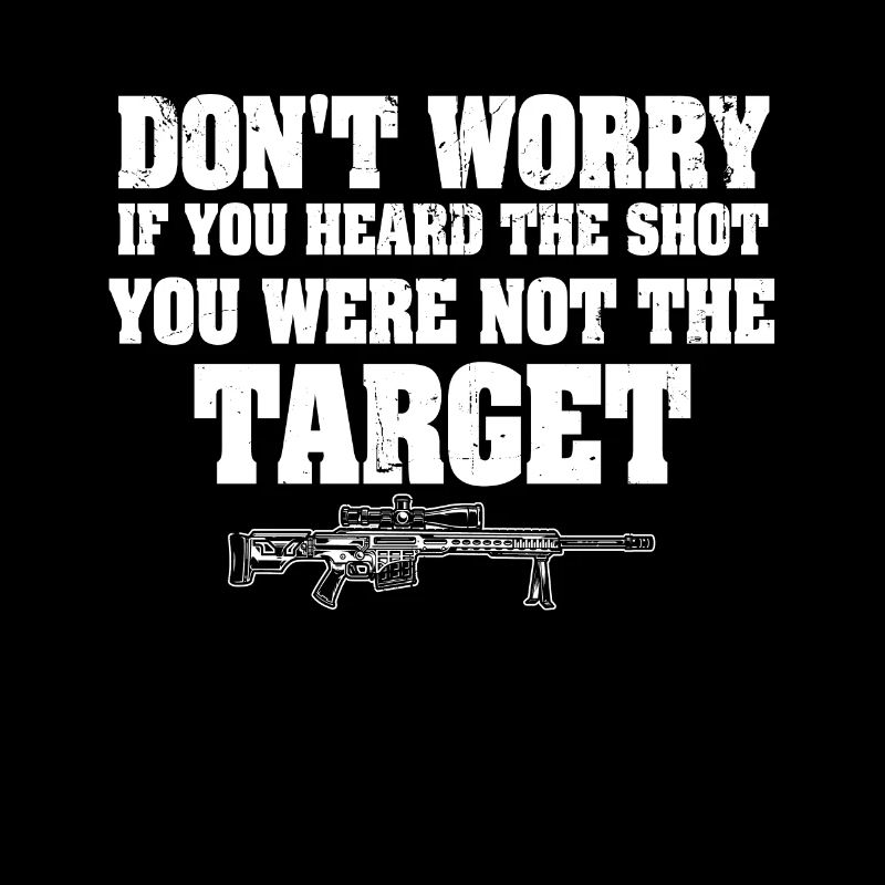 Heard The Shot Never The Target Sniper