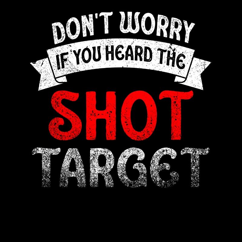 Heard The Shot Never The Target Sniper
