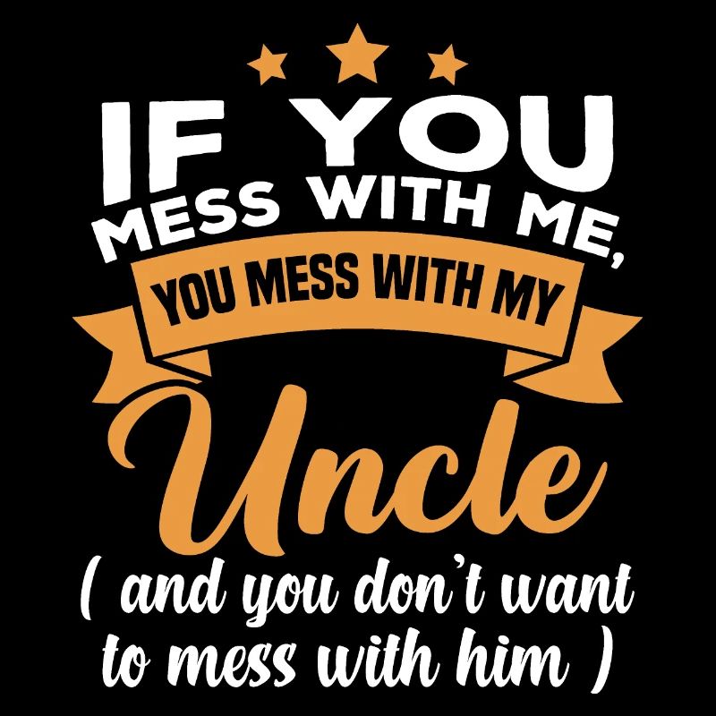 Si tu joues avec moi, tu joues avec mon oncle