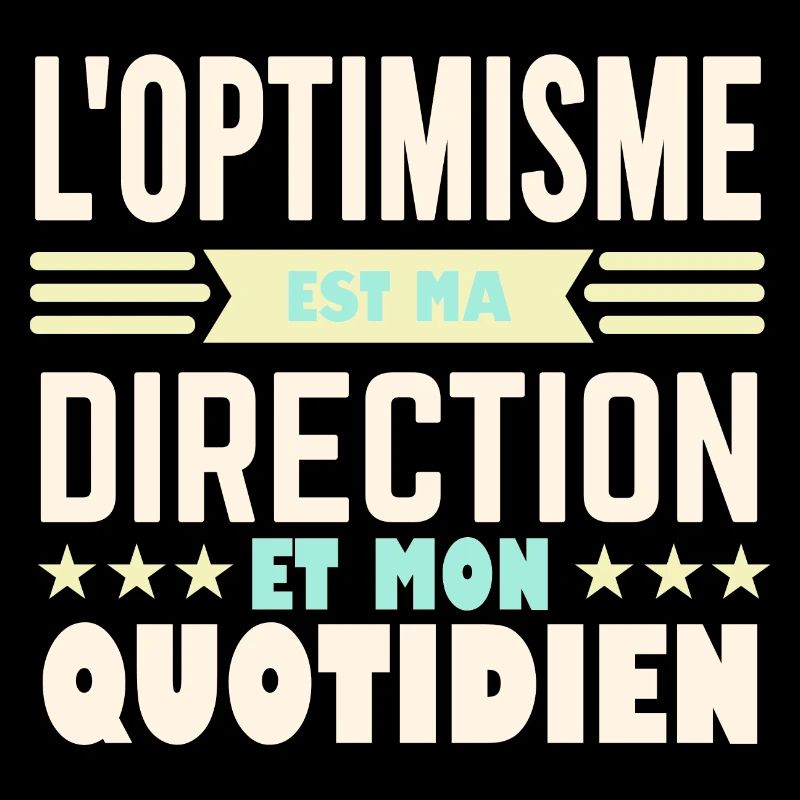 L'optimisme est ma direction et mon quotidien