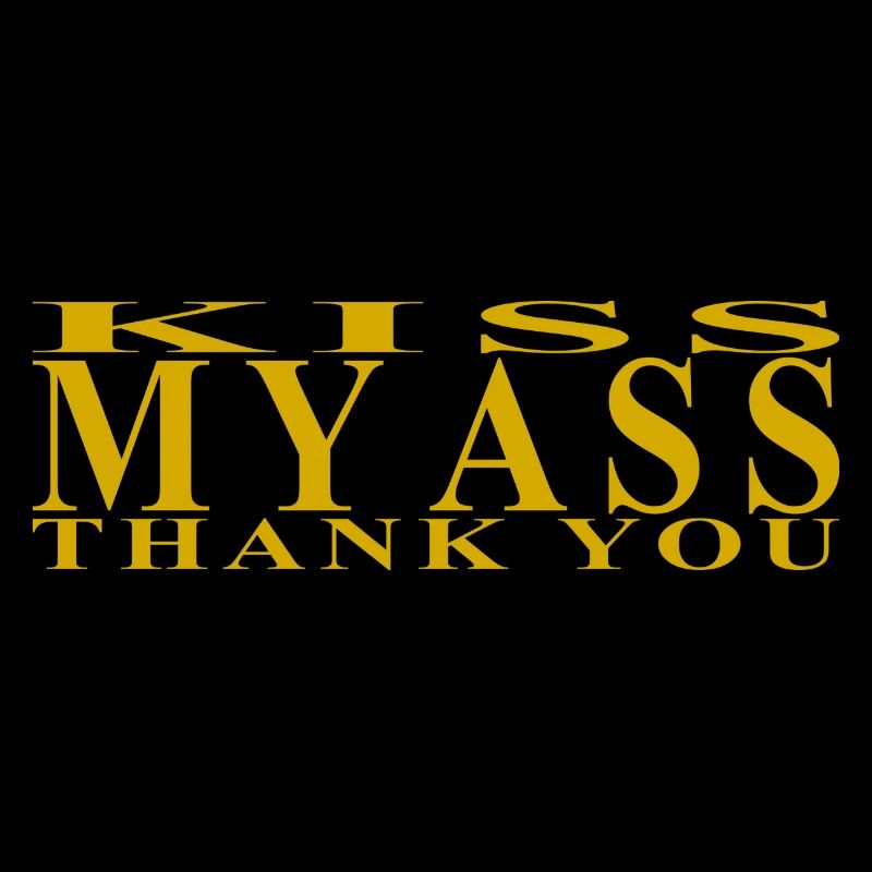 Kiss my ass