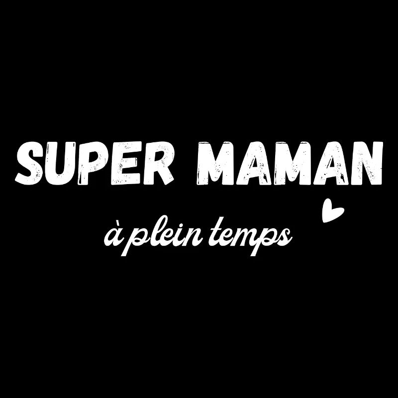 Super maman à temps plein