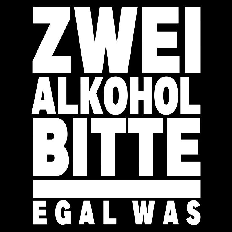Zwei Alkohol bitte, egal was