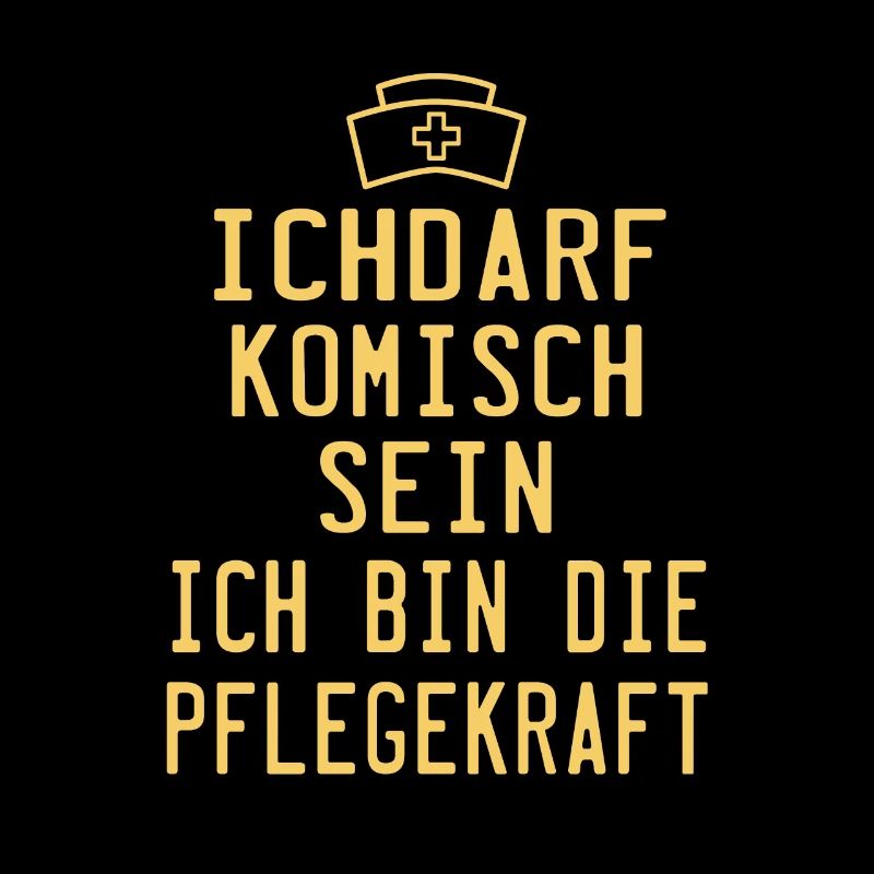 ichdarf komisch sein ich bin die pflegekraft !!