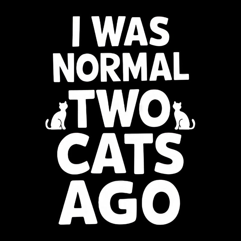 J’étais normal il y a deux chats
