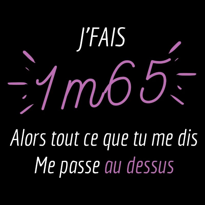 Je fais 1m65 ce que tu me dis me passe au dessus