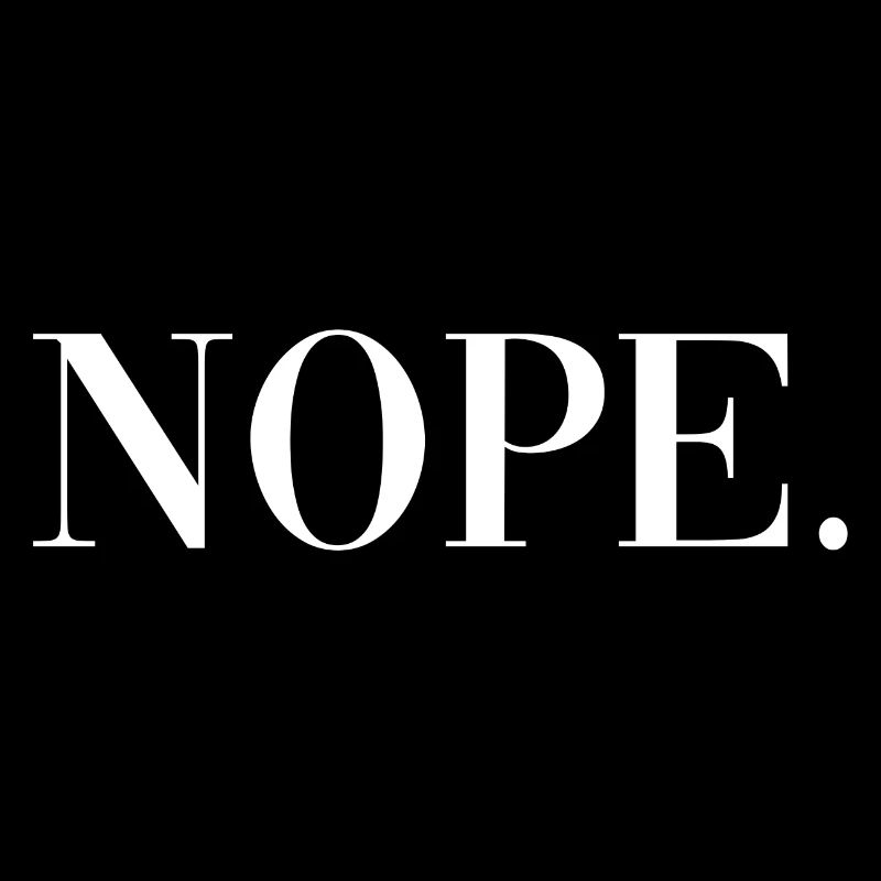 Nope Shirt Funny Sarcastic