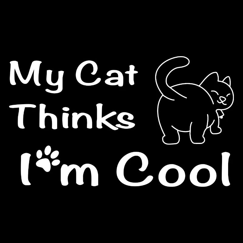 Mon chat pense que je suis cool - Drôle de dicton
