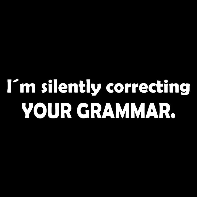 I´m silently correcting your grammar - Grammatik